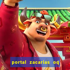 portal zacarias oq q e para falar